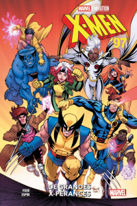 X-Men '97 : De grandes x-pérances - Foxe Steve ; Espin Salva ; Milla Matt ; Manesse Jé