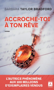 Accroche-toi à ton rêve - TAYLOR BRADFORD BARBARA