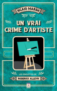 Les enquêtes de Roderick Alleyn Tome 6 : Un vrai crime d'artiste - Marsh Ngaio ; Azimi Roxane