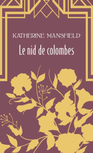 Le nid de colombes et autres nouvelles. Suivi de Pension allemande - Mansfield Katherine ; Faguer Marguerite ; Bay Andr