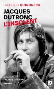 Jacques Dutronc, l'insolent - Quinonero Frédéric ; Dutronc Thomas