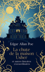 La chute de la maison Usher. Et autres histoires extraordinaires - Poe Edgar Allan ; Baudelaire Charles ; Vebret Jose