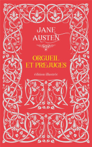Orgueil et Préjugés. Edition illustré - Austen Jane ; Privat Jean