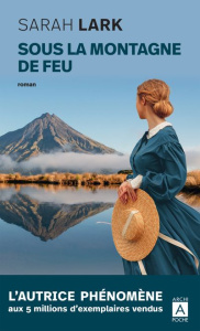 Sous la montagne de feu - Lark Sarah ; Argelès Jean-Marie