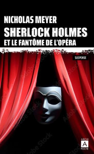 Sherlock Holmes et le fantôme de l'Opéra - Meyer Nicholas ; Charras Pierre