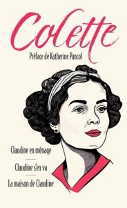 Claudine en ménage ; Claudine s'en va ; La maison de Claudine - COLETTE/PANCOL