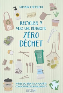 Recycler ? Vers une démarche zéro déchet - Chevreux Sylvain