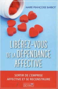 Libérez-vous de la dépendance affective - Barbot Marie-Françoise