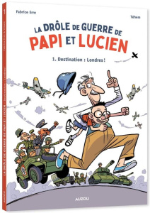 La drôle de guerre de Papi et Lucien Tome 1 : Destination : Londres ! - Erre Fabrice
