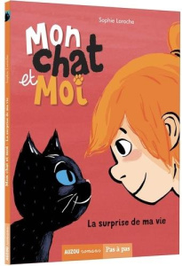 Mon chat et moi Tome 1 : La surprise de ma vie - Laroche Sophie ; Trève Nicolas