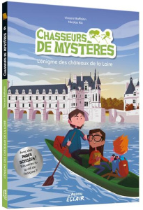 Chasseurs de mystères Tome 6 : L'énigme des châteaux de la Loire - Raffaitin Vincent ; Rix Nicolas