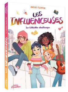 Les influenceuses : Le LIKeMe challenge - Filippini Anouk ; Calderòn Lorena