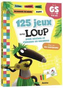 125 jeux avec Loup pour réviser et s'amuser en vacances. De la GS vers le CP - Lallemand Orianne ; Thuillier Eléonore ; Masson Ni