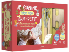 Je cuisine avec mon tout-petit. Avec 3 verres mesureurs, 1 couteau à étaler en bois, 1 fouet, 1 coup - Beziat Olivia ; Ruffier-Bourdet Marie ; Selbert Ka