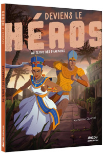 Deviens le héros : Au temps des pharaons - Quénot Katherine ; Tessier Thomas