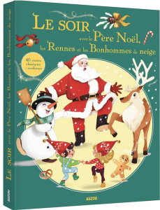 Le Soir avec le Père Noël, les rennes et les bonshommes de neige - Mullenheim Sophie de ; Filippini Anouk ; Rivière B