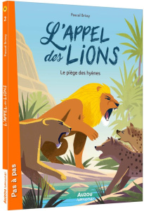 L'appel des lions Tome 2 : Le piège des hyènes - Brissy Pascal ; Pelon Sébastien