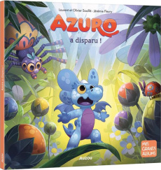 Azuro : Azuro a disparu ! - Souillé Laurent ; Souillé Olivier ; Fleury Jérémie