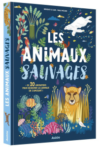 Les animaux sauvages - Le Loarer Bénédicte ; McGloin Paula ; Roi Arnaud