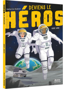Deviens le héros : Code Lune - Quénot Katherine ; Tessier Thomas