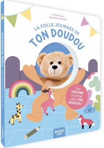 La folle journée de ton doudou. Une histoire à animer avec ton doudou ! - Saudo Coralie ; Michaud Raphaëlle