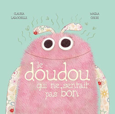 Le doudou qui ne sentait pas bon - Larochelle Claudia ; Chiodi Maira