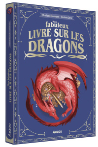 Mon fabuleux livre des dragons - Bousquet Charlotte ; Caro Corinne