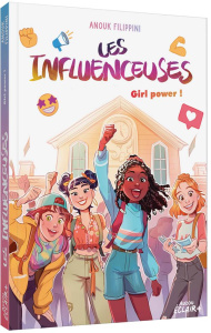 Les influenceuses Tome 4 : Girl power ! - Filippini Anouk ; Calderòn Lorena
