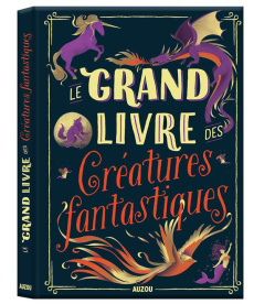 Le grand livre des créatures fantastiques - Blitman Sophie ; Adams Christopher ; Brereton Alic