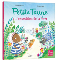 Petite Taupe et l'exposition de la forêt - Lallemand Orianne ; Frossard Claire