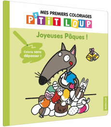 P'tit Loup : Joyeuses Pâques ! Colorie sans dépasser ! - Lallemand Orianne ; Thuillier Eléonore