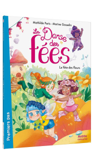 La danse des fées Tome 1 : La fête des fleurs - Paris Mathilde ; Gosselin Marine