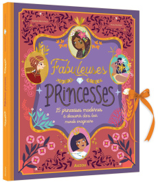 Fabuleuses princesses. 15 princesses modernes à découvrir dans leur monde imaginaire - Moronval Sophie ; McGloin Paula