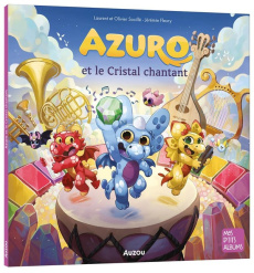 Azuro et le Cristal chantant - Souillé Laurent ; Souillé Olivier ; Fleury Jérémie