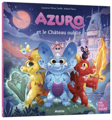 Azuro : Azuro et le Château oublié - Souillé Laurent ; Souillé Olivier ; Fleury Jérémie
