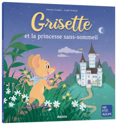 Grisette et la princesse sans-sommeil - Godeau Natacha ; Vanhoof Axelle