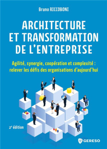 Architecture et transformation de l'entreprise. Agilité, synergie, coopération et complexité : relev - Riccoboni Bruno