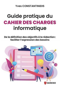 Guide pratique du cahier des charges informatique - Constantidinis Yves