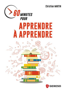 60 minutes pour apprendre à apprendre - MARTIN CHRISTIAN
