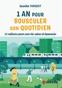 Un an pour bousculer son quotidien. 12 valeurs pour une vie saine et épanouie - Turquet Quentin