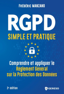 RGPD. Simple et pratique, 2E édition - Manzano Frédéric