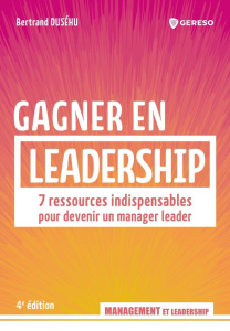 Gagner en leadership. 7 ressources indispensables pour devenir un manager leader, 4e édition - Duséhu Bertrand
