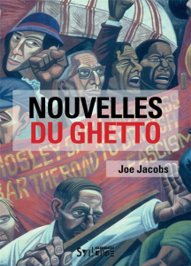 Nouvelles du ghetto. Combattre le fascisme à Londres (1925-1939) - Jacobs Joe ; Gouilleux Annie ; Simon Henri