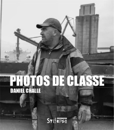 Photos de classe. Corps au travail - Challe Daniel