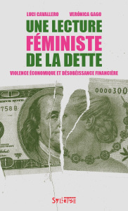 Une lecture féministe de la dette. Violence économique et désobéissance financière - Cavallero Luci ; Gago Verónica ; Campos Philippe