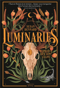 Luminaries Tome 1 : L'épreuve des sept clans - Dennard Susan ; Morzelle Céline ; Paul Tim