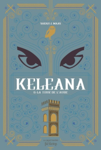 Keleana Tome 6 : La Tour de l'aube - Maas Sarah J. ; Descombey Anne-Judith