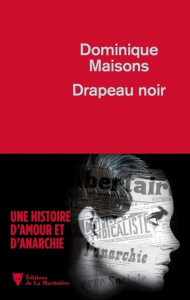 Drapeau noir. Une histoire d'amour et d'anarchie - Maisons Dominique