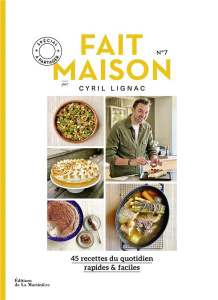 Fait maison N° 7 Spécial à partager. 45 recettes rapides & faciles - Lignac Cyril ; Rambour Aude