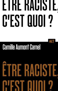 Etre raciste, c'est quoi ? - Aumont-Carnel Camille